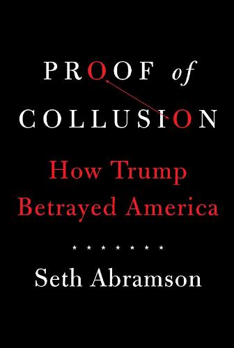 Proof of Collusion: How Trump Betrayed America