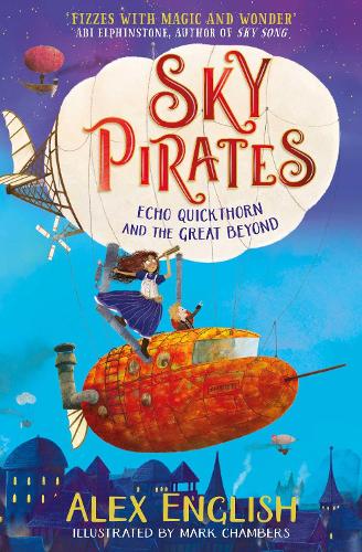 Sky Pirates: Echo Quickthorn and the Great Beyond (Volume 1)