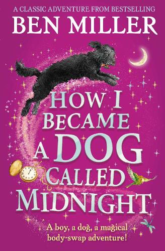 How I Became a Dog Called Midnight: The brand new magical adventure from the bestselling author of The Day I Fell Into a Fairytale