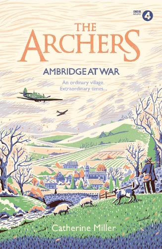 The Archers: Ambridge At War (Volume 1)