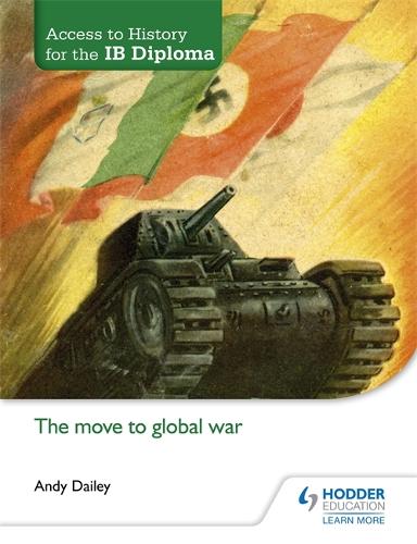 Access to History for the IB Diploma: The move to global war.