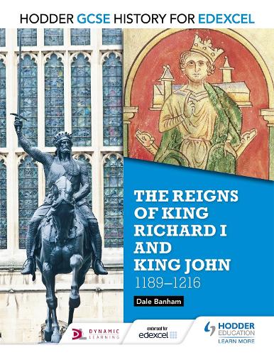 Hodder GCSE History for Edexcel: The reigns of King Richard I and King John, 1189-1216