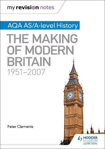 My Revision Notes: AQA AS/A-level History: The Making of Modern Britain, 1951�2007