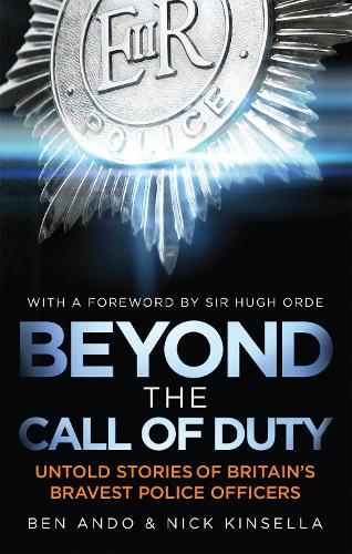 Beyond The Call Of Duty: Untold Stories of Britain?s Bravest Police Officers