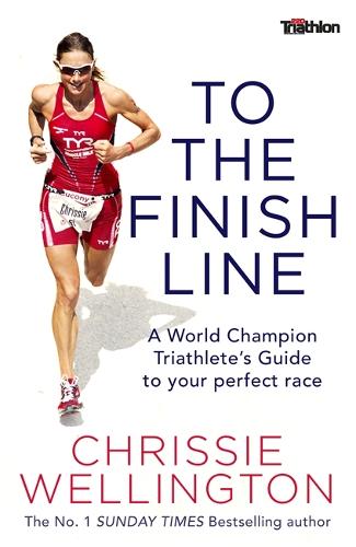 To the Finish Line: A World Champion Triathlete’s Guide To Your Perfect Race