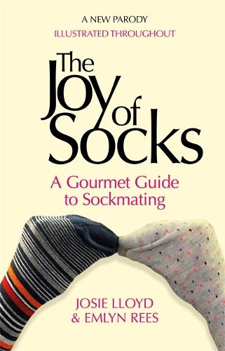 The Joy of Socks: A Gourmet Guide to Sockmating: A Parody