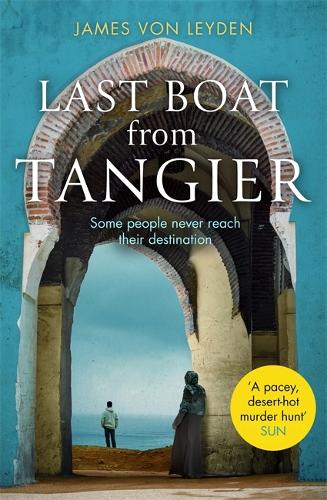 Last Boat from Tangier: An absorbing thriller concerning migrant displacement and human trafficking (Karim Belkacem 2)
