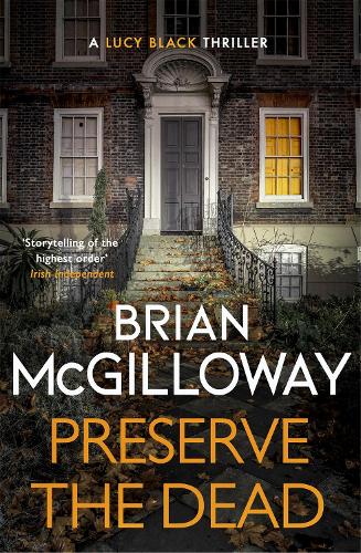 Preserve The Dead: a tense, gripping crime novel (DS Lucy Black)