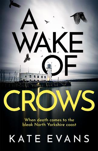 A Wake of Crows: The first in a completely thrilling new police procedural series set in Scarborough (DC Donna Morris)