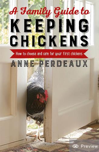A Family Guide To Keeping Chickens, 2nd Edition: How to choose and care for your first chickens