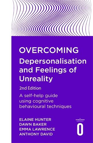 Overcoming Depersonalisation and Feelings of Unreality, 2nd Edition: A self-help guide using cognitive behavioural techniques (Overcoming Books)