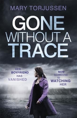 Gone Without A Trace: a gripping psychological thriller with a twist readers can't stop talking about