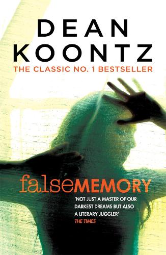 False Memory: A thriller that plays terrifying tricks with your mind�
