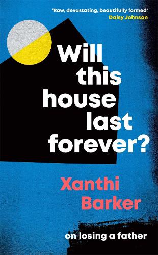 Will This House Last Forever?: 'Raw, devastating, beautifully formed' Daisy Johnson