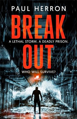 Breakout: A lethal storm. A deadly prison. Who will survive the night?