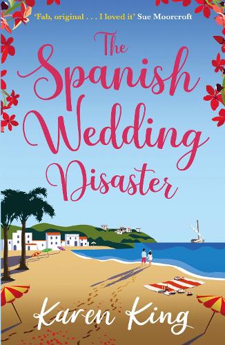 The Spanish Wedding Disaster: The escapist summer romance you will fall in love with!