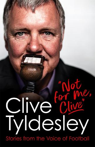 Not For Me, Clive: Stories From the Voice of Football