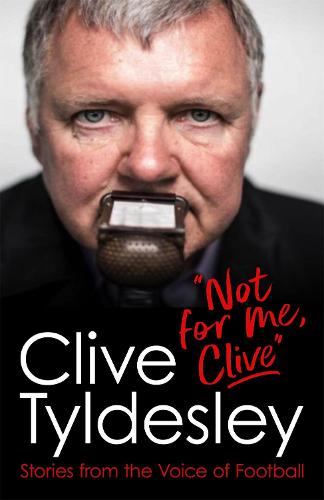 Not For Me, Clive: Stories From the Voice of Football
