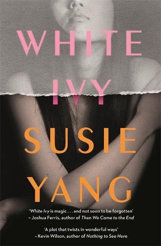 White Ivy: "Twisting and twisted. Ivy Lin will get under your skin" Erin Kelly, Sunday Times bestselling author of HE SAID/SHE SAID