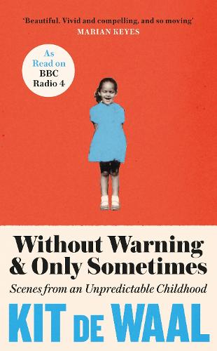 Without Warning and Only Sometimes: Scenes from an Unpredictable Childhood