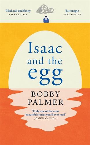 Isaac and the Egg: full of humour and heartbreak, the magical read we all need right now