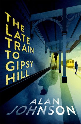 The Late Train to Gipsy Hill: The gripping and fast-paced thriller