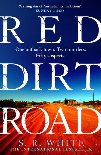 Red Dirt Road: 'A rising star of Australian crime fiction ' SUNDAY TIMES: 1
