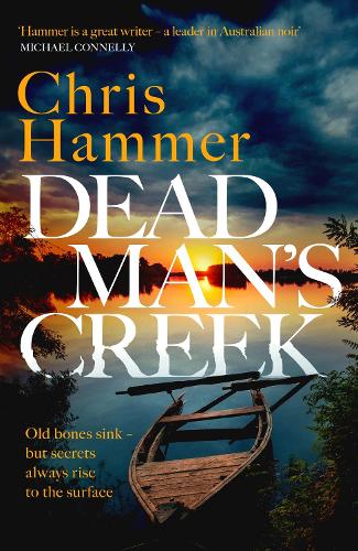 Dead Man's Creek: The exceptional new thriller from the master of Australian crime