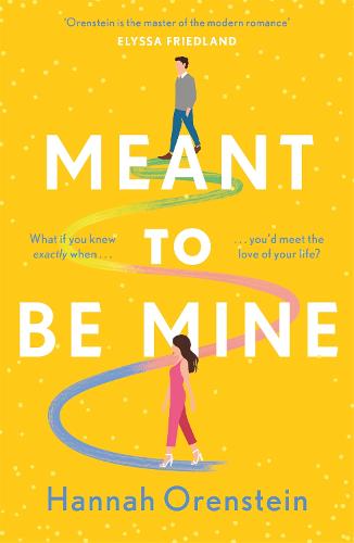Meant to be Mine: What if you knew exactly when you'd meet the love of your life?