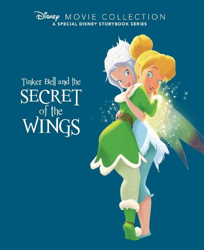 Disney Movie Collection Tinker bell and the secret of the wings: A Special Disney Storybook Series