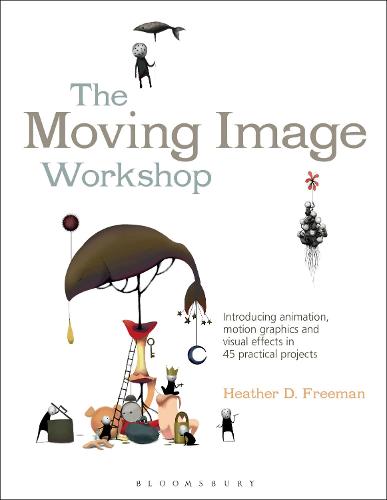 The Moving Image Workshop: Introducing animation, motion graphics and visual effects in 45 practical projects: 52 (Required Reading Range)