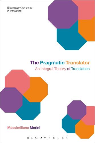 The Pragmatic Translator (Bloomsbury Advances in Translation)