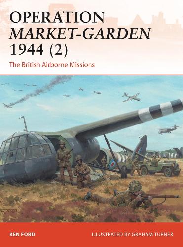 Operation Market-Garden 1944 (2): The British Airborne Missions (Campaign)
