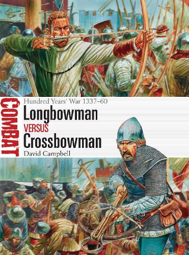 Longbowman vs Crossbowman: Hundred Years’ War 1337–60 (Combat)