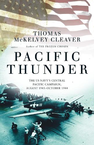 Pacific Thunder: The US Navy's Central Pacific Campaign, August 1943�October 1944