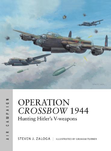 Operation Crossbow 1944: Hunting Hitler's V-weapons (Air Campaign)