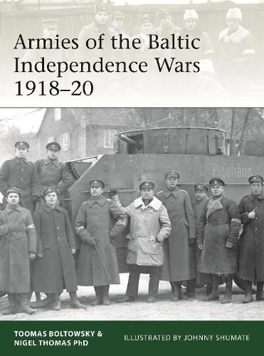 Armies of the Baltic Independence Wars 1918–20: 227 (Elite)