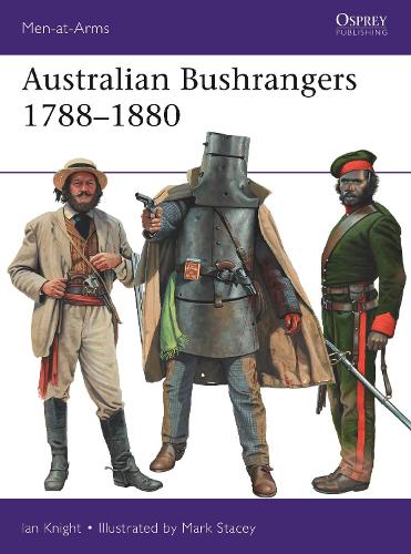Australian Bushrangers 1788–1880 (Men-at-Arms)