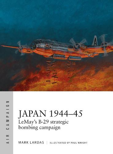 Japan 1944–45: LeMay’s B-29 strategic bombing campaign (Air Campaign)