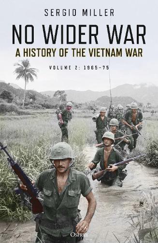 No Wider War: A History of the Vietnam War Volume 2: 1965�75