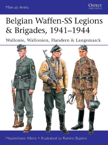Belgian Waffen-SS Legions & Brigades, 1941�1944: Wallonie, Wallonien, Flandern & Langemarck (Men-at-Arms)