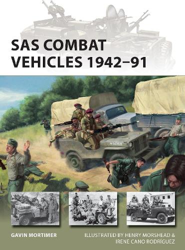 SAS Combat Vehicles 1942–91: The Regiment's jeeps and Land Rovers in North Africa, Europe, and the Middle East (New Vanguard)