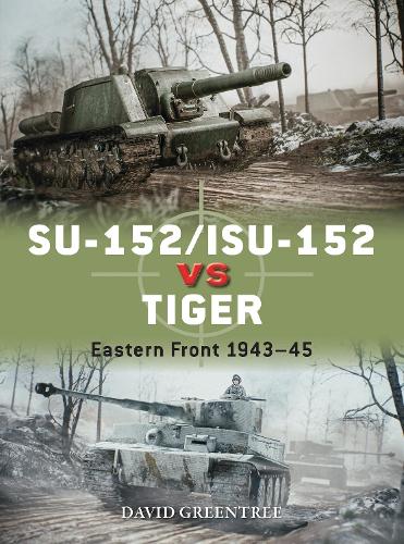 SU-152/ISU-152 vs Tiger: Eastern Front 1943–45 (Duel)