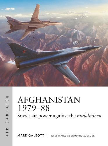 Afghanistan 1979�88: Soviet air power against the mujahideen: 35 (Air Campaign)