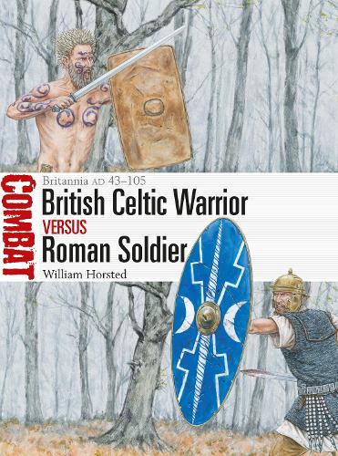 British Celtic Warrior vs Roman Soldier: Britannia AD 43�105 (Combat)