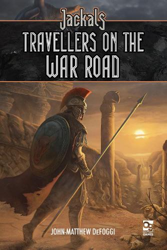 Jackals: Travellers on the War Road: Travelers on the War Road (Osprey Roleplaying)