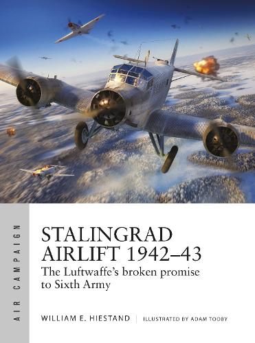 Stalingrad Airlift 1942�43: The Luftwaffe's broken promise to Sixth Army: 34 (Air Campaign)