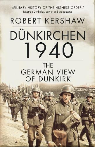 D�nkirchen 1940: The German View of Dunkirk