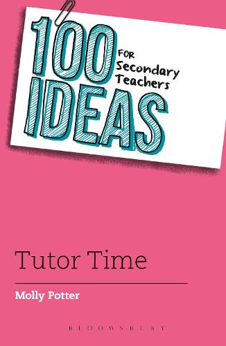 100 ideas for secondary teachers: Tutor Time (100 Ideas for Teachers)