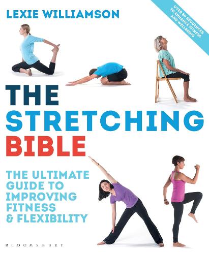 The Stretching Bible: The Ultimate Guide to Improving Mobility and Flexibility